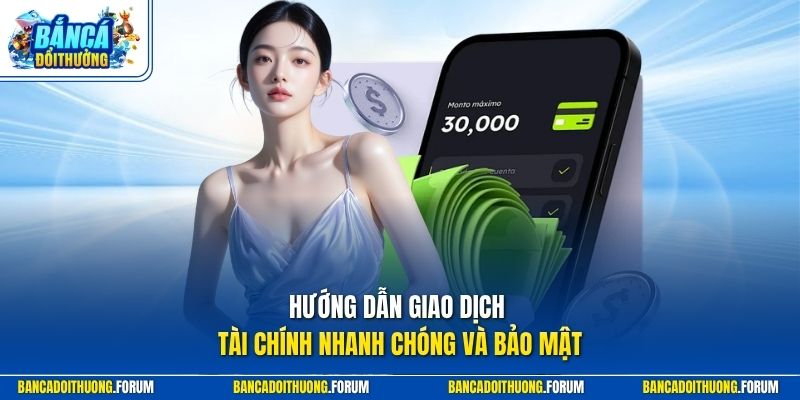 Hướng dẫn giao dịch tài chính nhanh chóng và bảo mật
